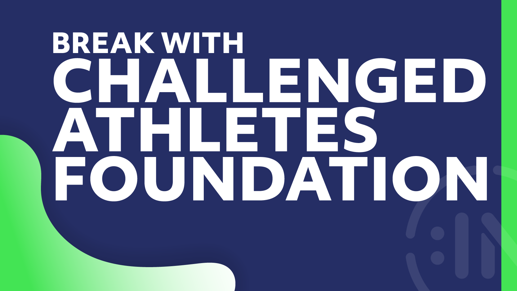 Break with Challenged Athletes Foundation