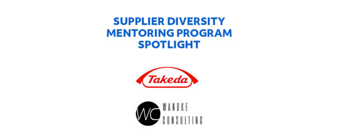 Supplier Diversity Mentoring Program Spotlight. Takeda logo. Wandke Consulting logo.