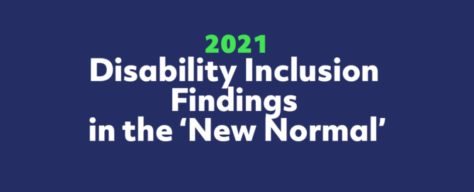 2021 Disability Inclusion Findings in the 'New Normal'