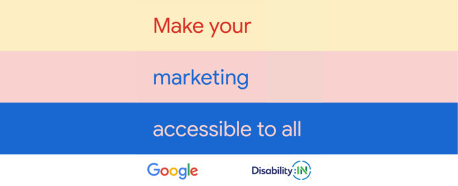 Make your marketing accessible to all. Disability:IN and Google logos.