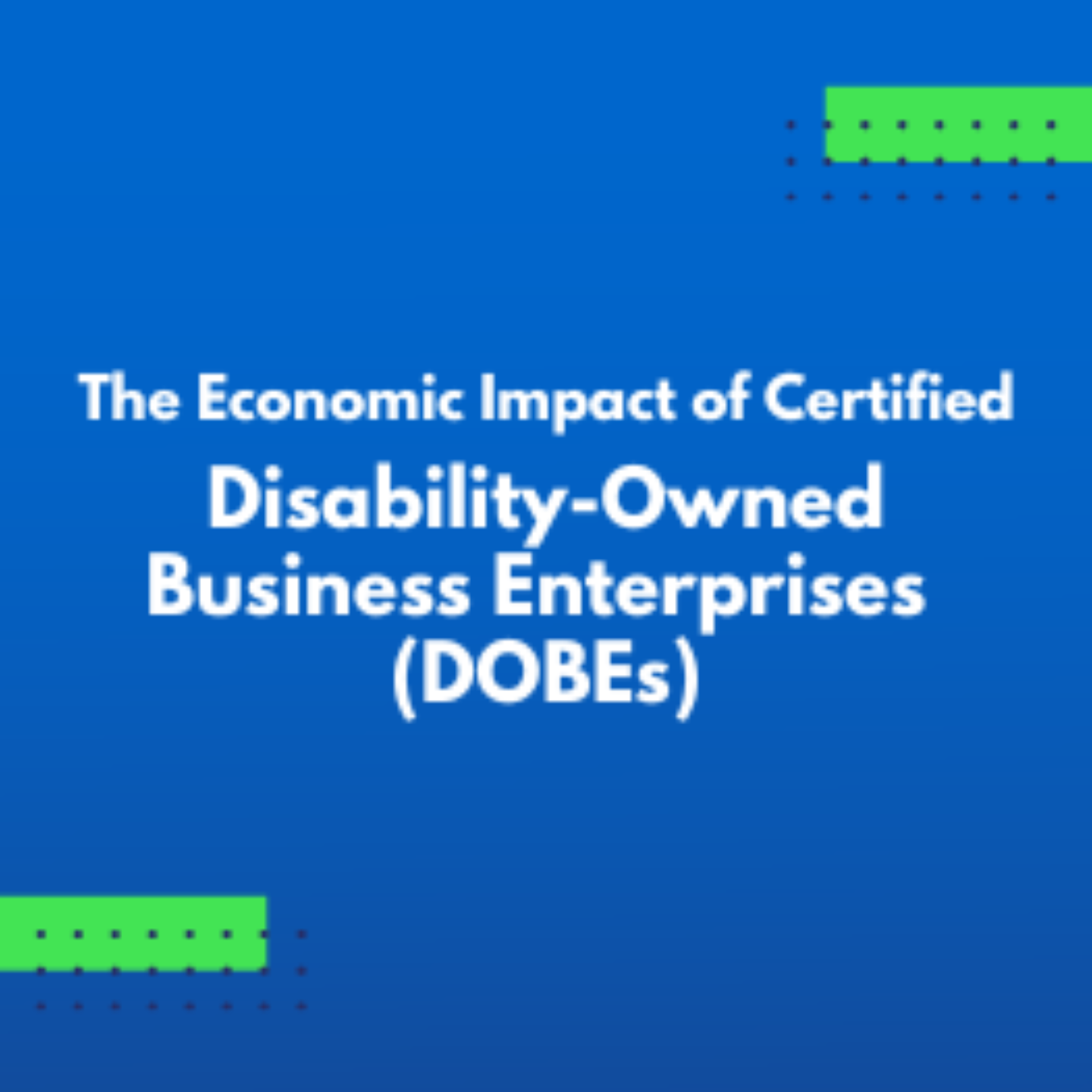 Economic Impact of Certified Disability-Owned Business Enterprises