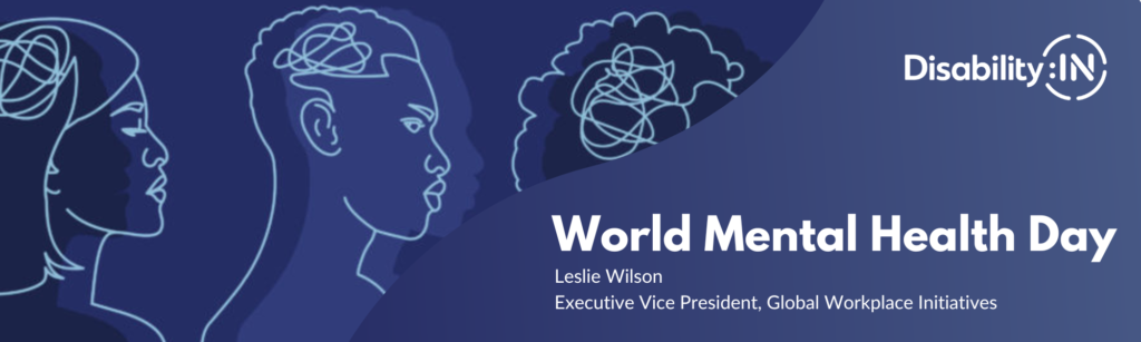 Line style illustrations of individuals in profile with a nest of squiggles representing their brains. Text reads: Disability:IN World Mental Health Day. Leslie Wilson, Executive Vice President, Global Workplace Initiatives.