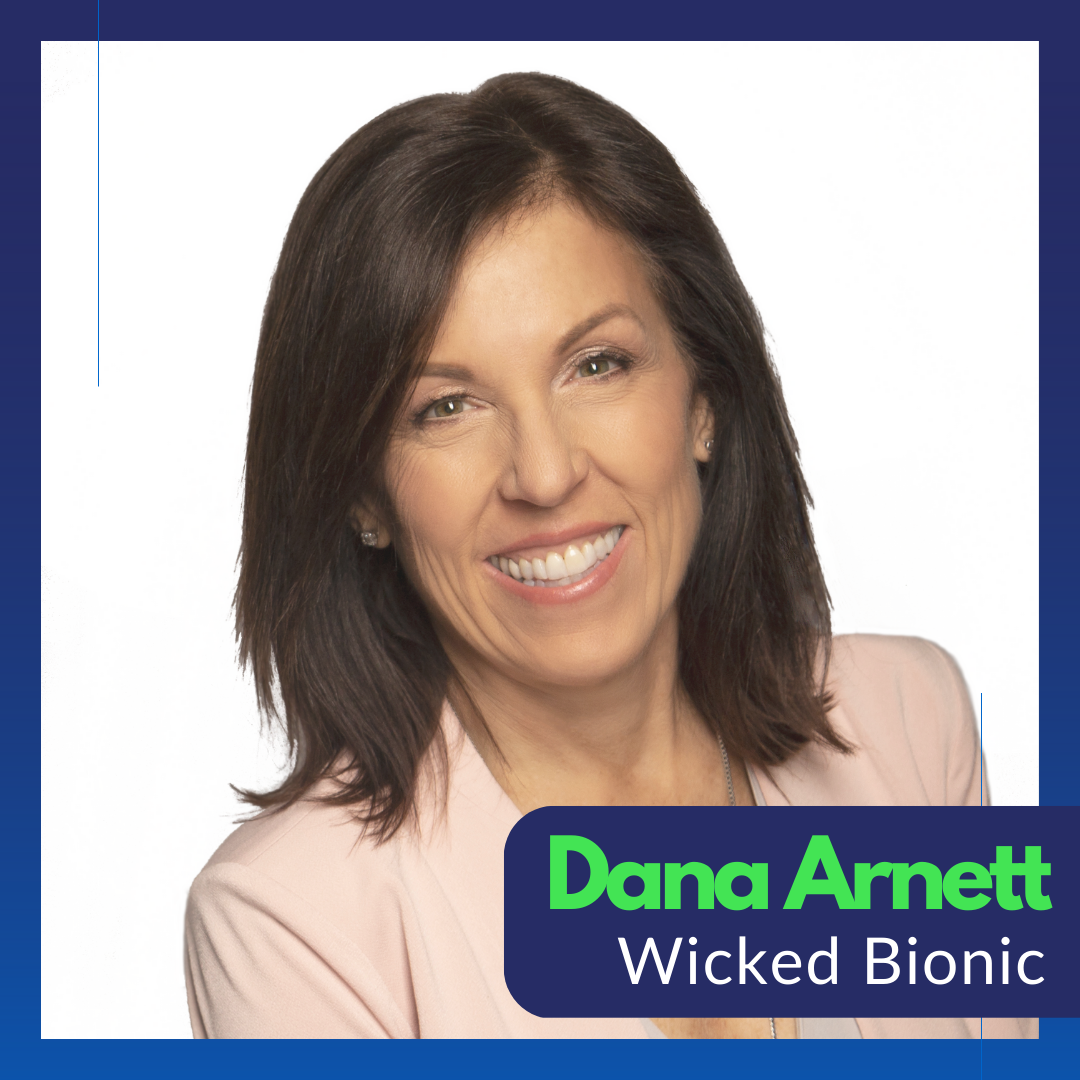 Dana smiles in front of a white background. Below, text reads: Dana Arnett, Wicked Bionic