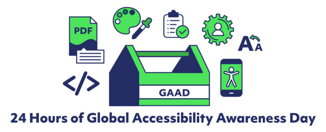 24 Hours of Global Accessibility Awareness Day (GAAD) in navy blue text against white background. Above are various design, document, coding, checklist, social media accessibility icons in neon green and navy blue.