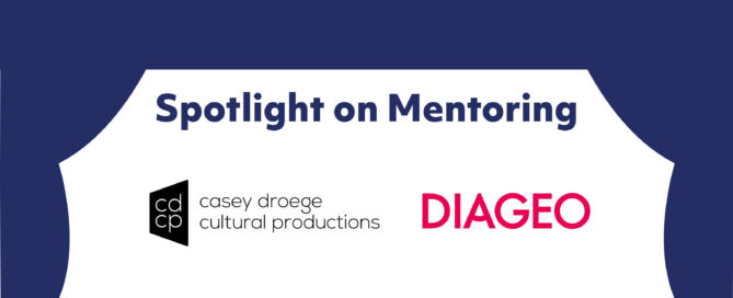 Spotlight on Mentoring: Casey Droege Cultural Productions (CDCP) and Diageo.