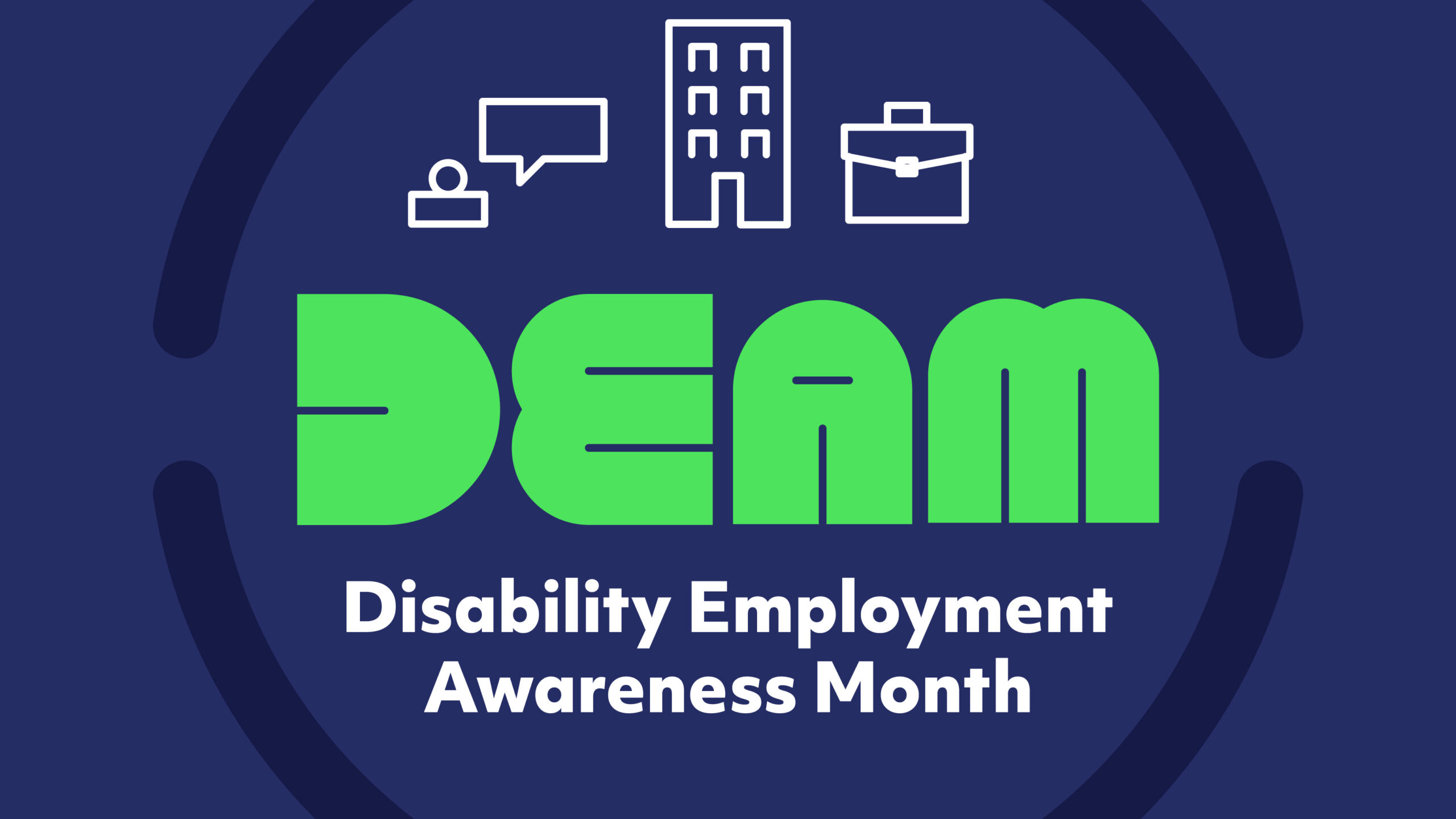 Green and white text, DEAM Disability Employment Awareness Month, in front of a dark blue background with a darker blue dashed circle and white disability icons.