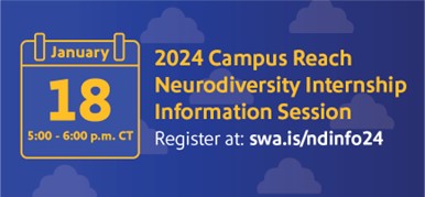 January 18th from 5-6pm CT. 2024 Campus Reach Neurodiversity Internship Information Session. Register in linked image.