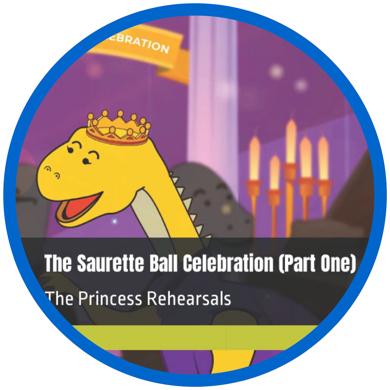 Book cover with "The Saurette Ball Celebration (Part One), The Princess Rehearsals" with a yellow dinosaur wearing a crown against a purple candlelit background.