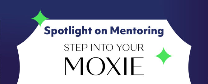 Spotlight on Mentoring with Step into your Moxie. Blue curtain design with neon green sparkles.