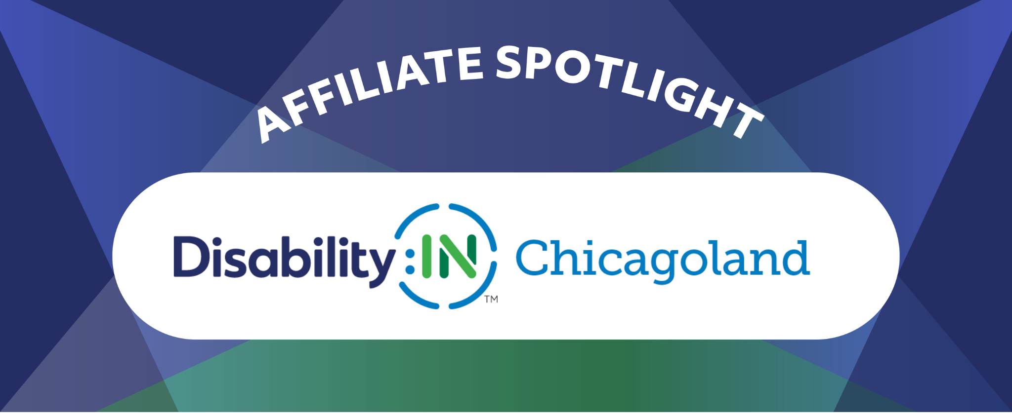 Affiliate Spotlight on Disability:IN Chicagoland. Gradient spotlight design in the background.